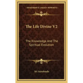 The Life Divine V2: The Knowledge and the Spiritual Evolution