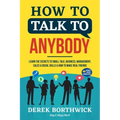 How to Talk to Anybody - Learn The Secrets To Small Talk, Business, Management, Sales & Social Skills & How to Make Real Friends (Communication Skills