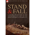 Stand & Fall: A Soldier's Recollections of the 'Contemptible Little Army' and the Retreat from Mons to the Marne, 1914