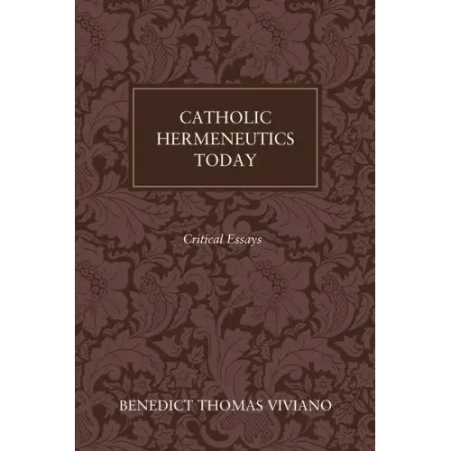 Catholic Hermeneutics Today: Critical Essays