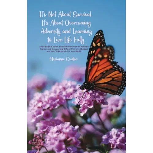 It's Not About Survival, It's About Overcoming Adversity and Learning to Live Life Fully