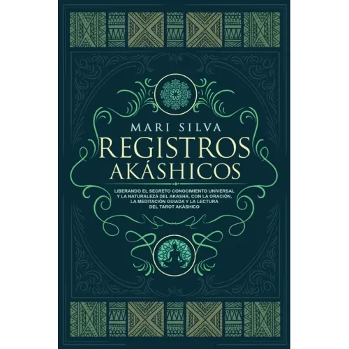 Registros Akáshicos: Liberando el secreto conocimiento universal y la naturaleza del Akasha, con la oración, la meditación guiada y la lect