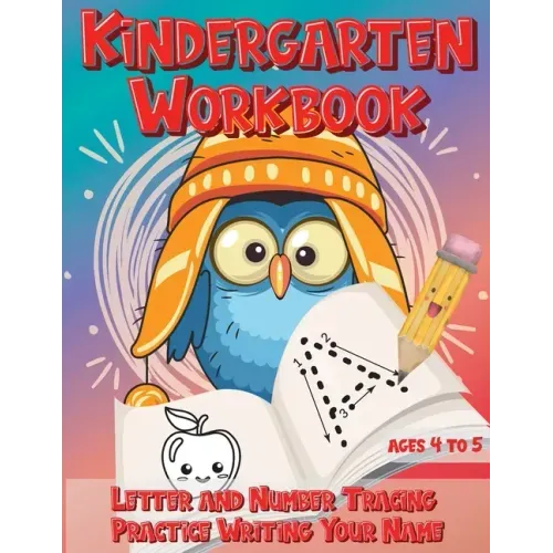 Kindergarten Workbook Ages 4 to 5 Letter and Number Tracing Practice Writing Your Name: Handwriting Practice Worksheet with Cute Owl Bird Design