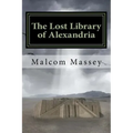The Lost Library of Alexandria: The Martin Culver Series
