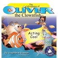 The Adventures of Oliver the Clownfish: Acting Cool