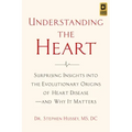 Understanding the Heart: Surprising Insights Into the Evolutionary Origins of Heart Diseaseand Why It Matters