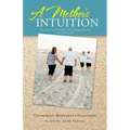A Mother's Intuition: Autism-A Journey Into Forgiveness and Healing