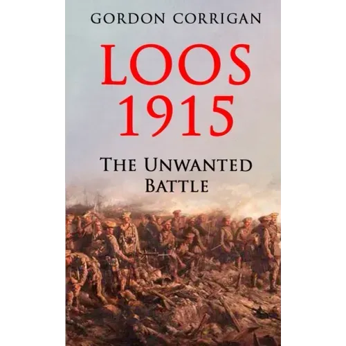 Loos 1915: The Unwanted Battle
