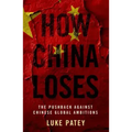 How China Loses: The Pushback Against Chinese Global Ambitions