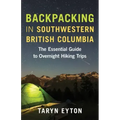 Backpacking in Southwestern British Columbia: The Essential Guide to Overnight Hiking Trips