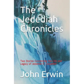 The Jedediah Chronicles: Two Stories Concerning the Life and Legacy of Jedediah P. Carpenter