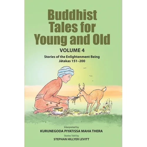 Buddhist Tales for Young and Old - Volume Four: Stories of the Enlightenment Being (Jātakas 151 - 200)
