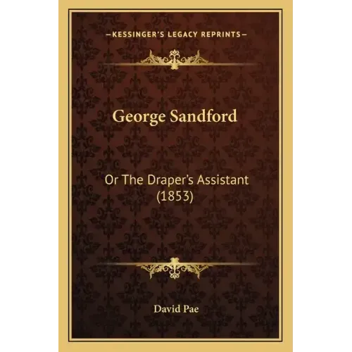 George Sandford: Or the Draper's Assistant (1853)