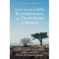 Essays on the Land, Ecotheology, and Traditions in Africa
