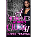 A Millionaire And A Project Chick 3: An African American Romance Finale