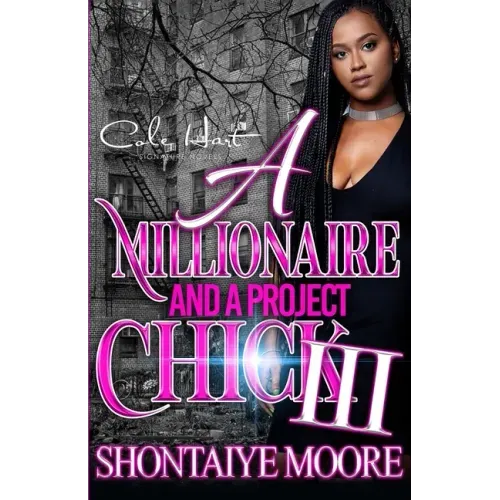 A Millionaire And A Project Chick 3: An African American Romance Finale