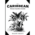The Caribbean Home Garden Guide