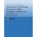 Abandoned Cold Storage Warehouse Multi-Firefighter Fatality Fire, Worcester, Massachusetts: U.S. Fire Administration Technical Report-134