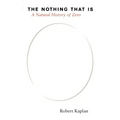 The Nothing That Is: A Natural History of Zero