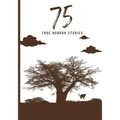 75 True Horror Stories: Scary Stories to Tell in The Dark Book Collection (Halloween Special)