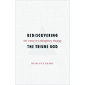 Rediscovering the Triune God: The Trinity in Contemporary Theology