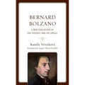 Bernard Bolzano: A New Evaluation of His Thought and His Circle