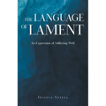 The Language of Lament: An Expression of Suffering Well