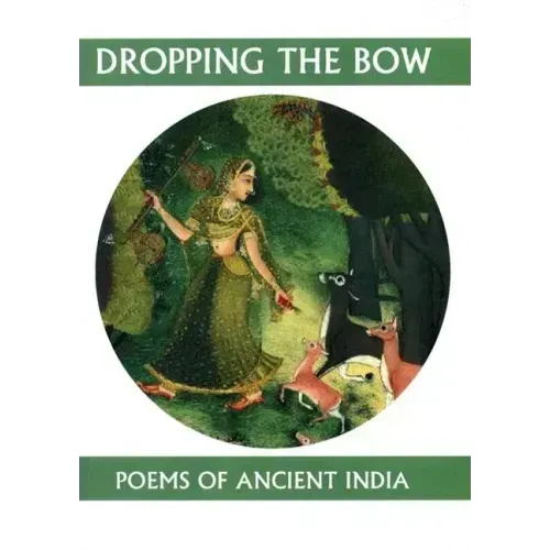 Dropping the Bow: Poems of Ancient India