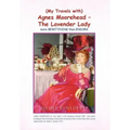 My Travels with Agnes Moorehead - The Lavender Lady