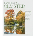 Experiencing Olmsted: The Enduring Legacy of Frederick Law Olmsted's North American Landscapes