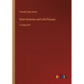 Heart-Histories and Life-Pictures: in large print