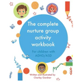The complete nurture group activity workbook: A book full of detailed lesson plans, strategies and activities for children with ADHD and ASD complete