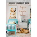 Resident Dog Design Ideas: Designing & Organizing A Dog Room: Dog Room Design