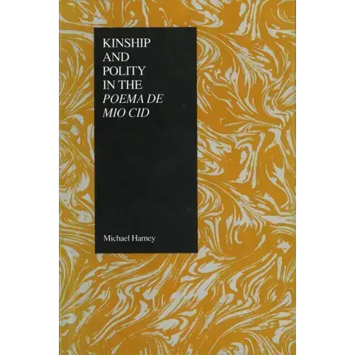 Kinship and Polity in the Poema de Mio Cid