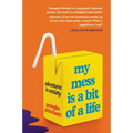 My Mess Is a Bit of a Life: Adventures in Anxiety