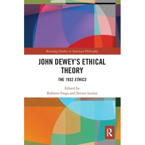 John Dewey's Ethical Theory: The 1932 Ethics