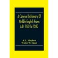 A Concise Dictionary Of Middle English From A.D. 1150 To 1580