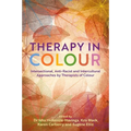 Therapy in Colour: Intersectional, Anti-Racist and Intercultural Approaches by Therapists of Colour