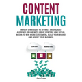 Content Marketing: Proven Strategies to Attract an Engaged Audience Online with Great Content and Social Media to Win More Customers, Bui