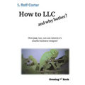 How to LLC and why bother: How you, too, can use America's stealth business weapon!