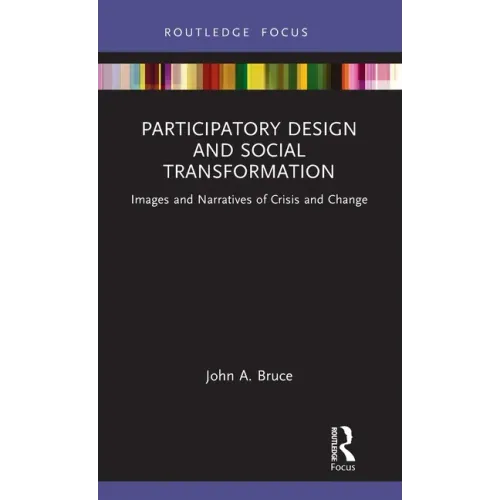 Participatory Design and Social Transformation: Images and Narratives of Crisis and Change