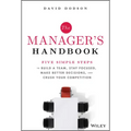 The Manager's Handbook: Five Simple Steps to Build a Team, Stay Focused, Make Better Decisions, and Crush Your Competition