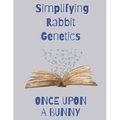 Once Upon a Bunny: Simplifying Rabbit Genetics