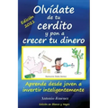 Olvídate de tu cerdito y pon a crecer tu dinero: Aprende desde joven a invertir inteligentemente (Edición Blanco y Negro)
