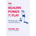 The Healing Power of Play: Working with Abused Children