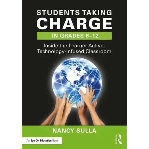 Students Taking Charge in Grades 6-12: Inside the Learner-Active, Technology-Infused Classroom