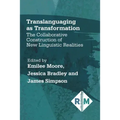 Translanguaging as Transformation: The Collaborative Construction of New Linguistic Realities