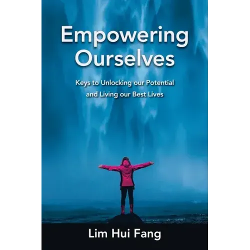 Empowering Ourselves: Keys to Unlocking Our Potential and Living Our Best Lives