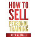 How to Sell Personal Training: Increase Your Income and Clientele