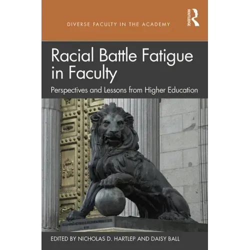 Racial Battle Fatigue in Faculty: Perspectives and Lessons from Higher Education